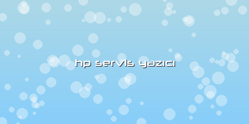 Hp Servis Yazıcı