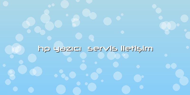 Hp Yazıcı  Servis Iletişim