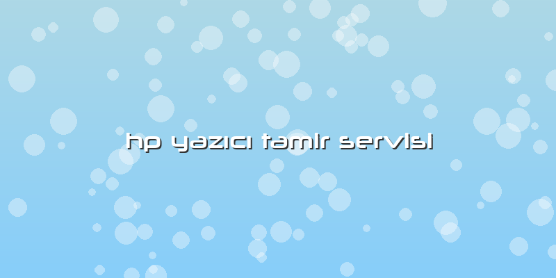 Hp Yazıcı Tamir Servisi
