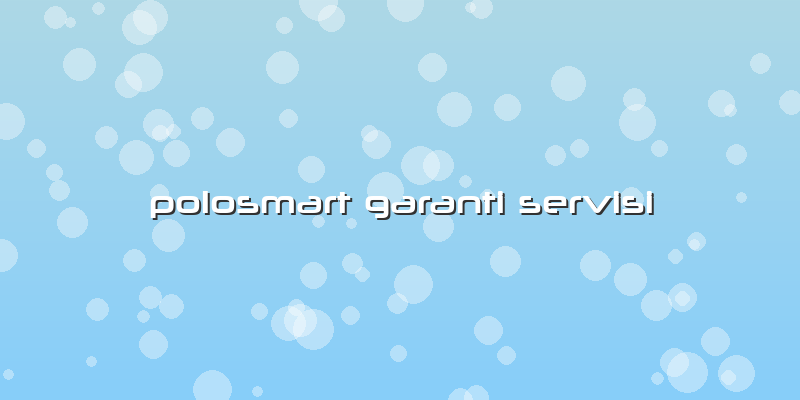 Polosmart Garanti Servisi