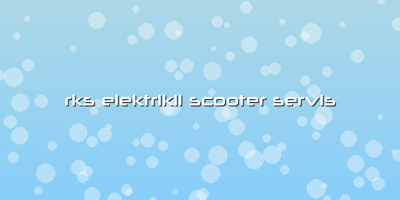 Rks Elektrikli Scooter Servis